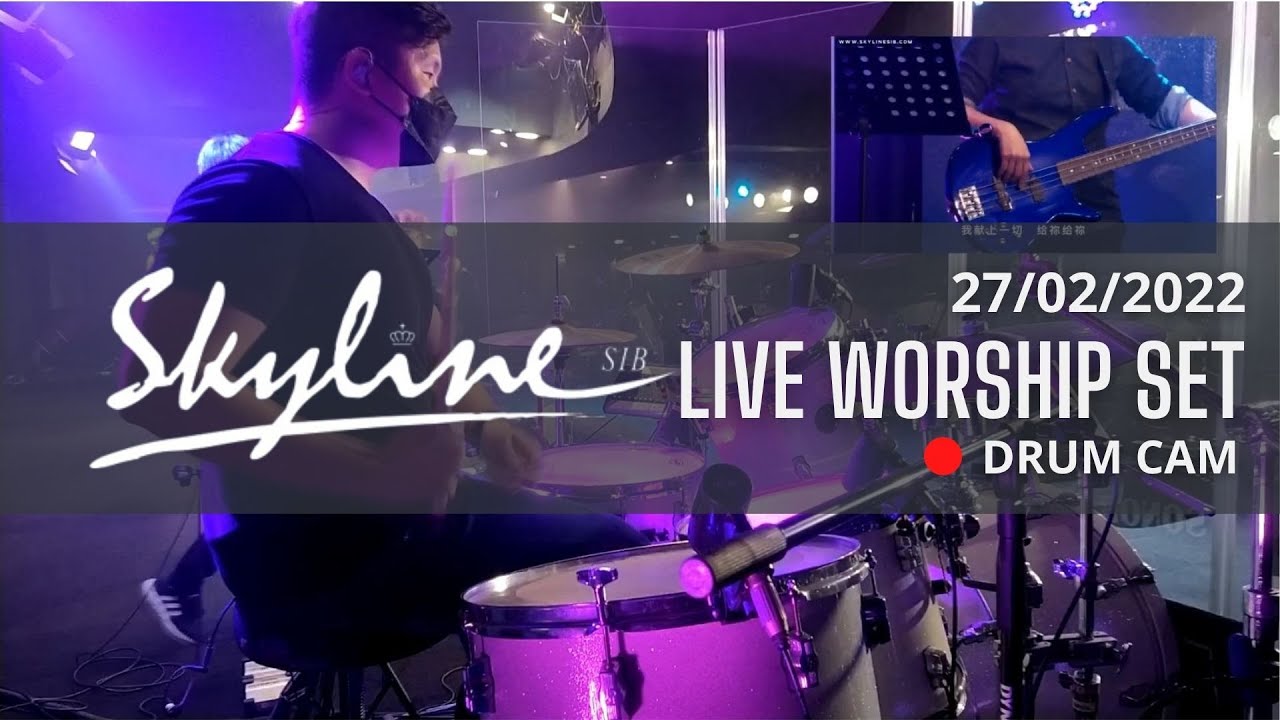 Skyline SIB |Mandarin Service (27/2/22)| Drum Cam| Raymond Goh