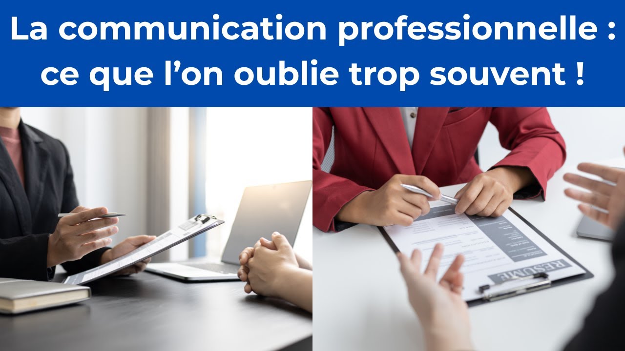 La communication professionnelle :  ce que l'on oublie trop souvent !