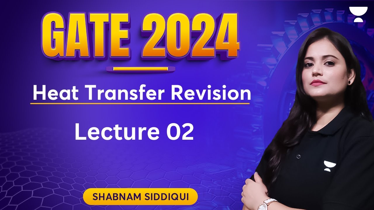 Heat Transfer Revision | Lecture 2 | GATE 2024 |  Shabnam Siddiqui