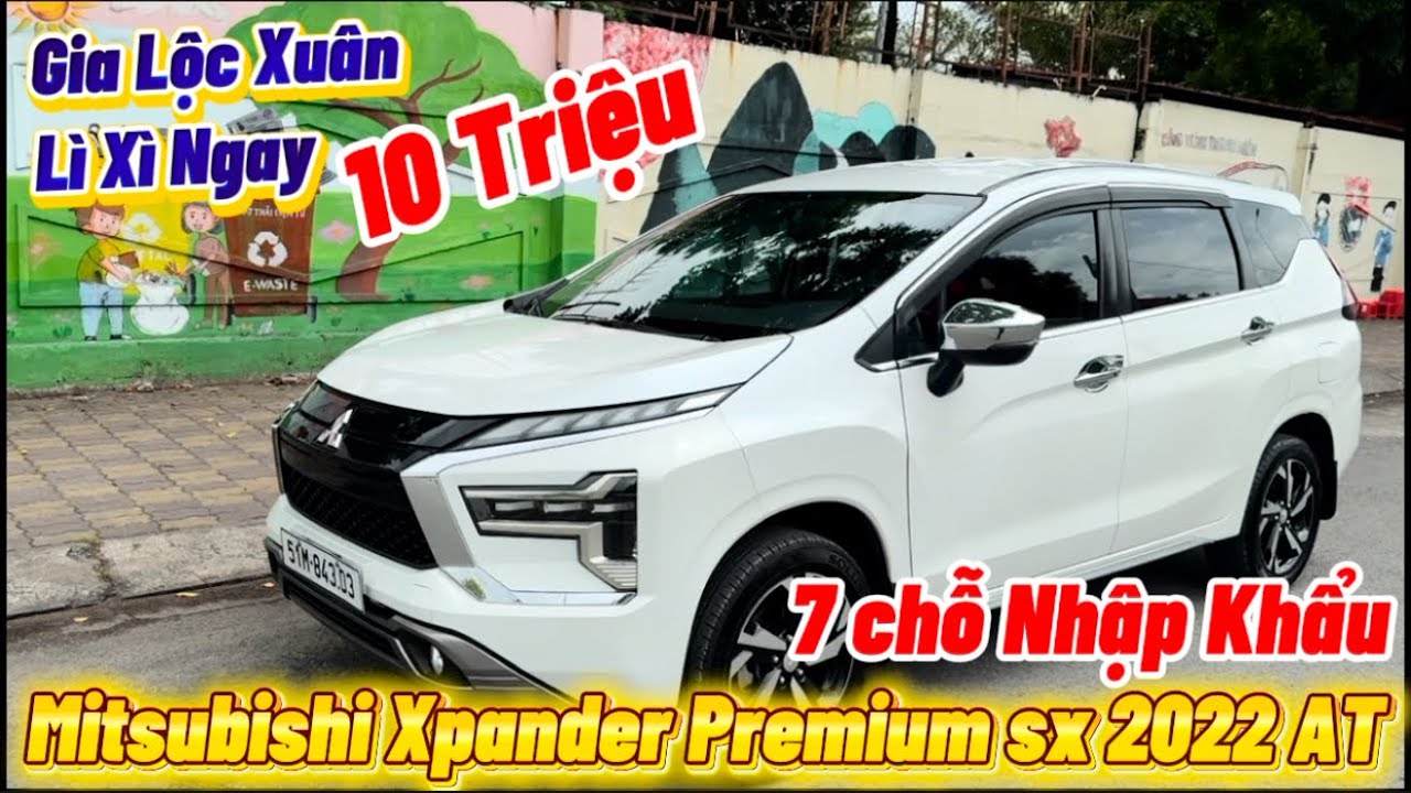 Chơi Lớn Gia Lộc Tết 10 Triệu Lì Xì khi mua XPANDER Premium 2022 Form mới nhập khẩu 7 chỗ Hỗ Trơ Góp