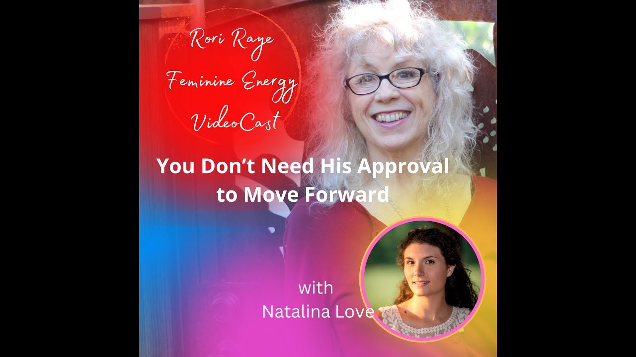 You Don’t Need His Approval to Move Forward