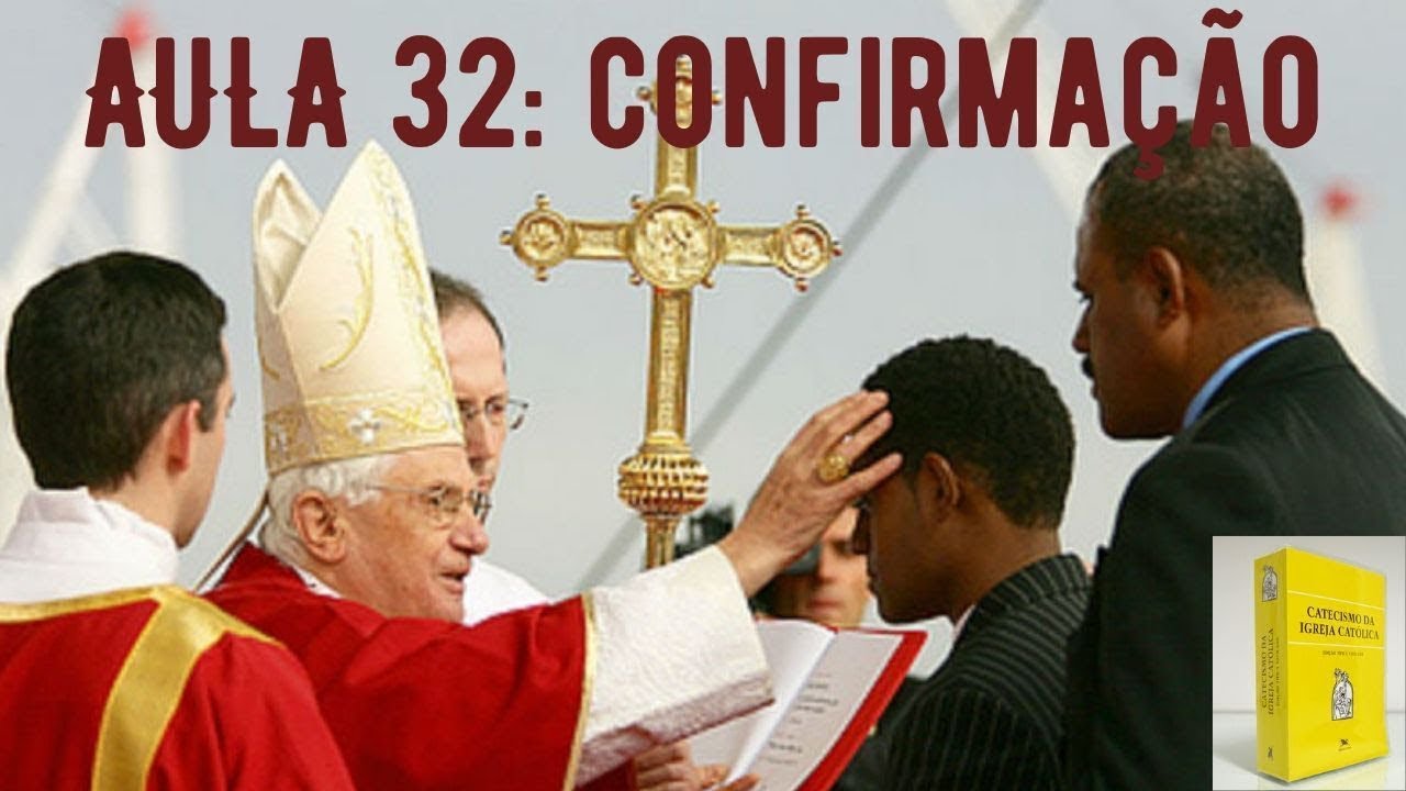 AULA 32 - O SACRAMENTO DA CONFIRMAÇÃO