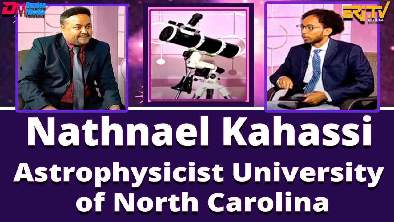 Interview with Nathnael Kahassi - Astrophysicist University of North Carolina (in English) -Open Mic