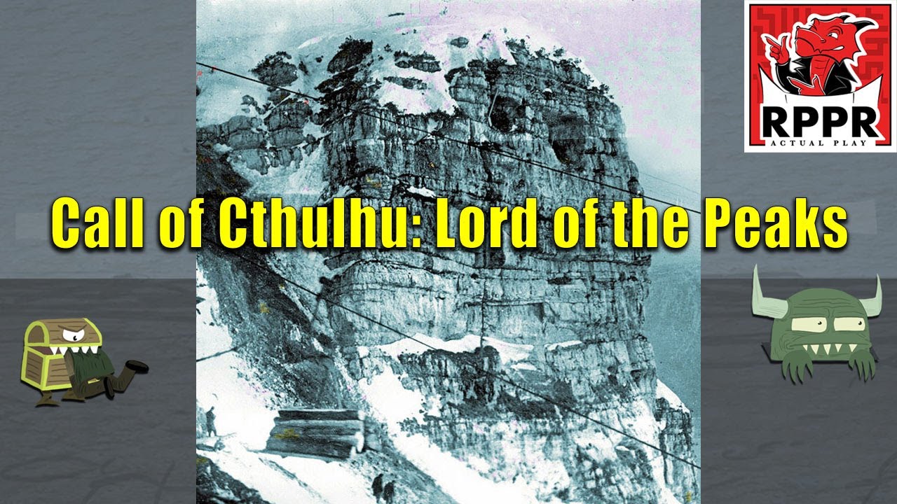 Call of Cthulhu: Lord of the Peaks | RPPR Actual Play
