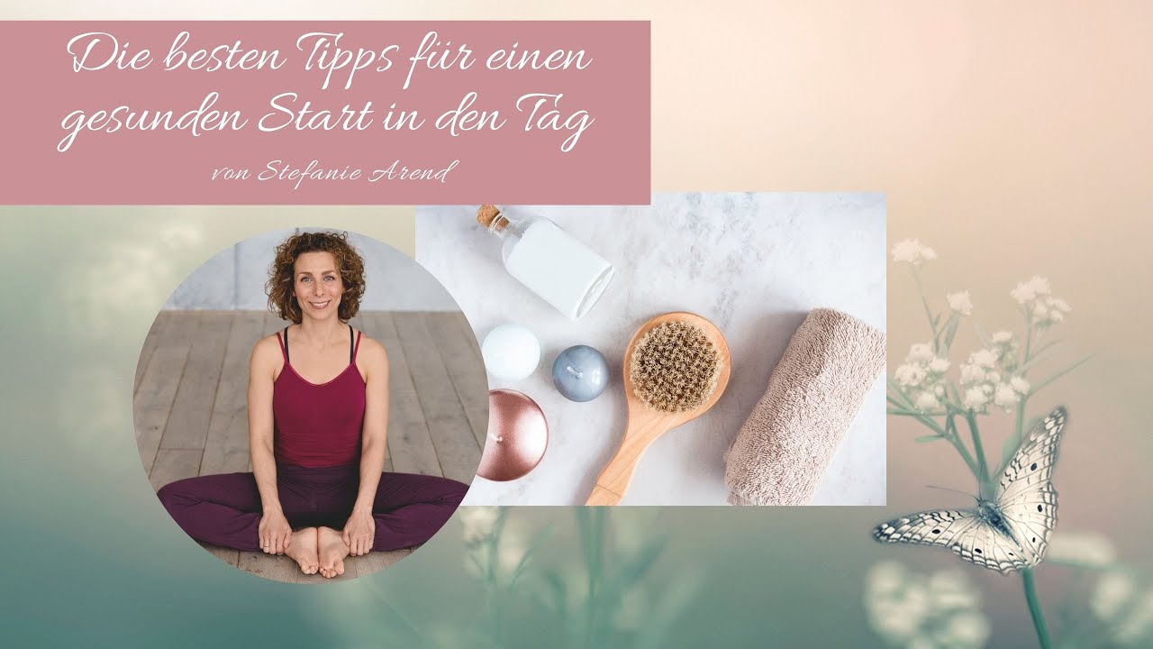 Die besten Tipps f&uuml;r deinen gesunden Start in den Tag - Stefanie Arend