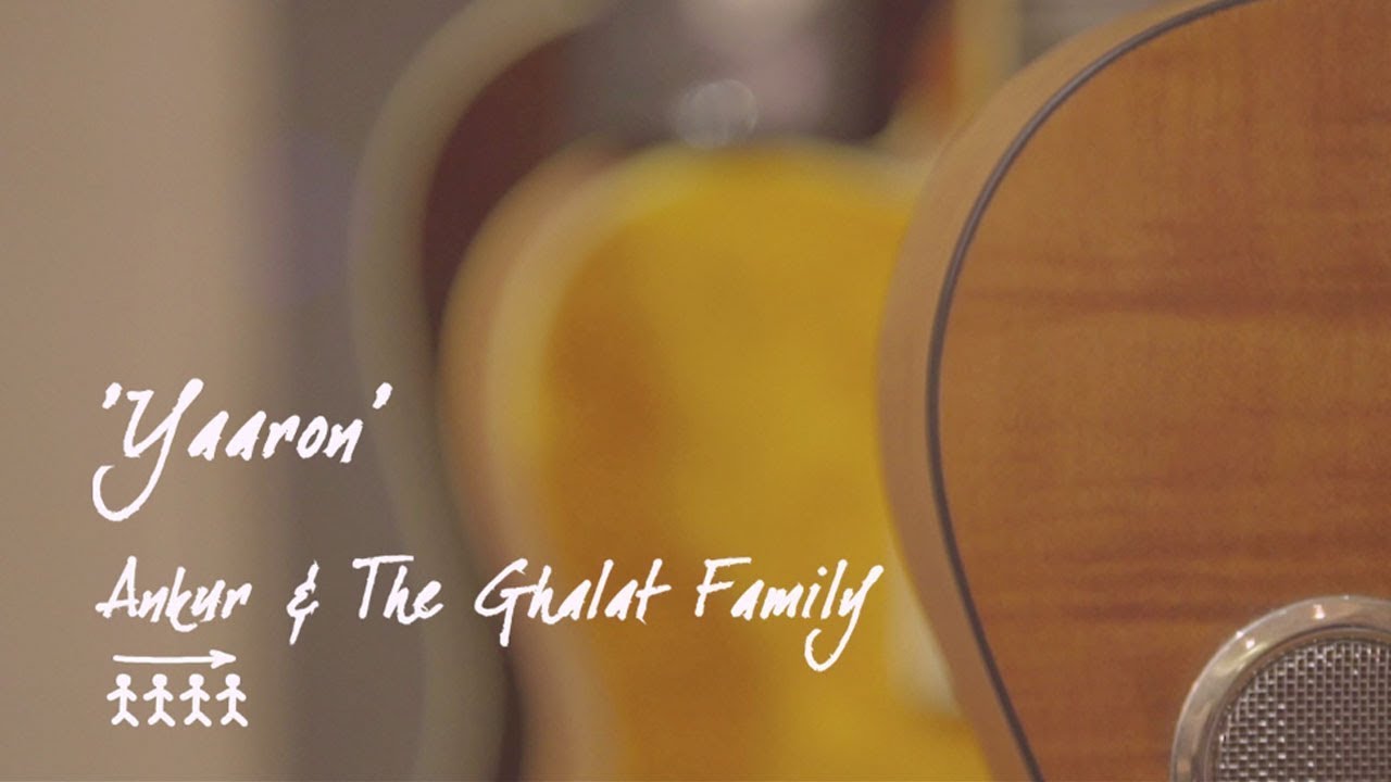 Yaaron - Ankur & The Ghalat Family | Official Music Video