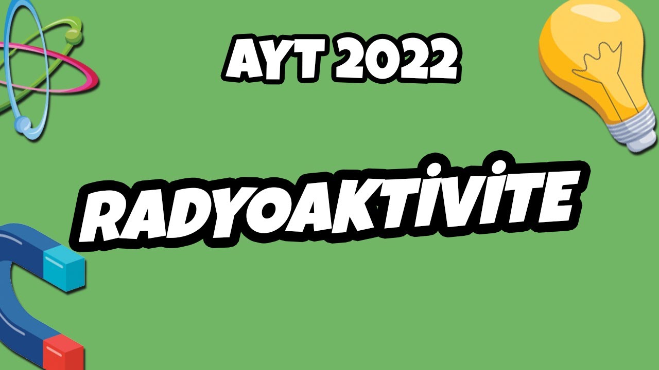 AYT Fizik - Radyoaktivite | AYT Fizik 2022 #hedefekoş