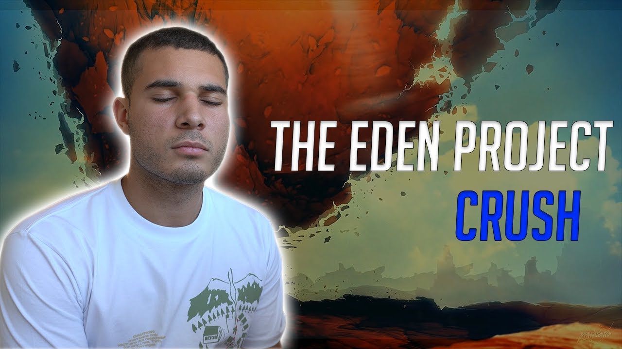 The Eden Project - Crush (REACTION!!)