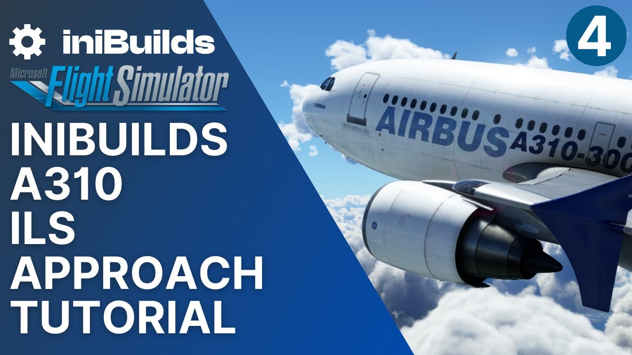 iniBuilds A310 MSFS ILS Approach Tutorial