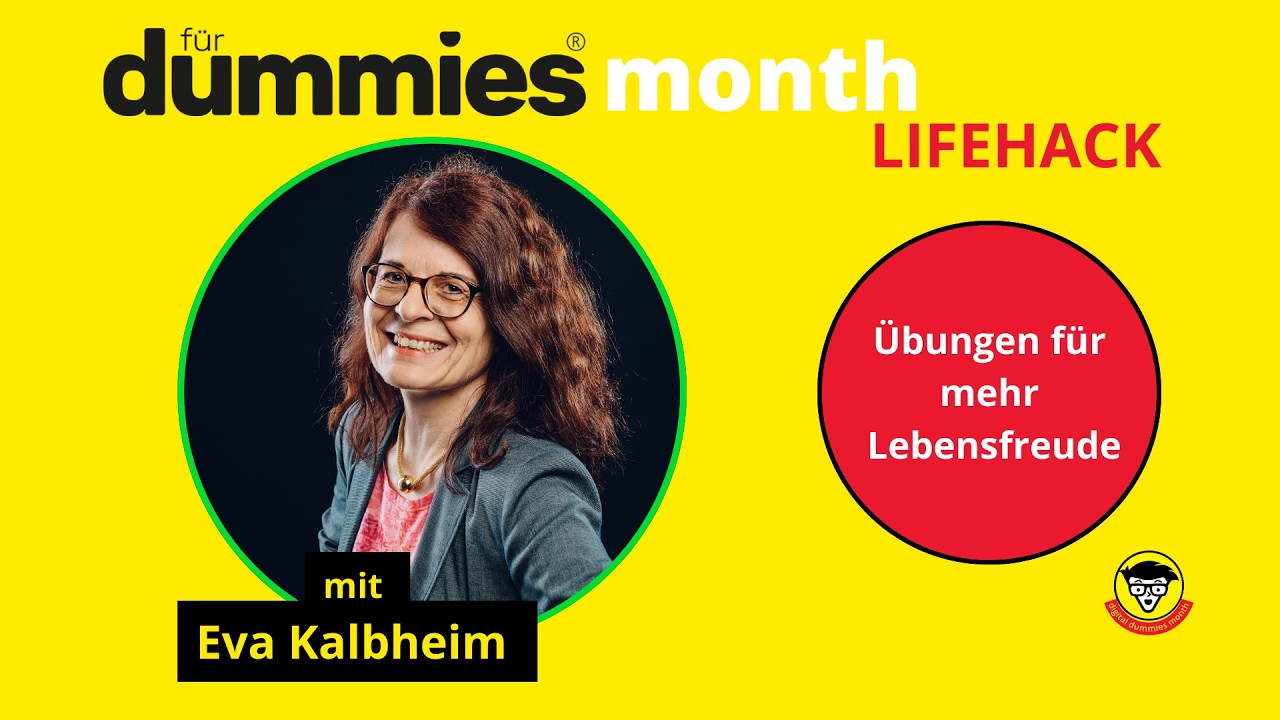 Mehr Lebensfreude in 100 Tagen – Übungen & Sinnes-Hacks für Dummies mit Eva Kalbheim