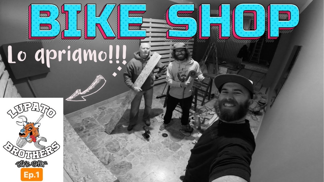 APRIAMO UN NEGOZIO! 💥 [Lupato Brothers Bike Shop - ep.1]