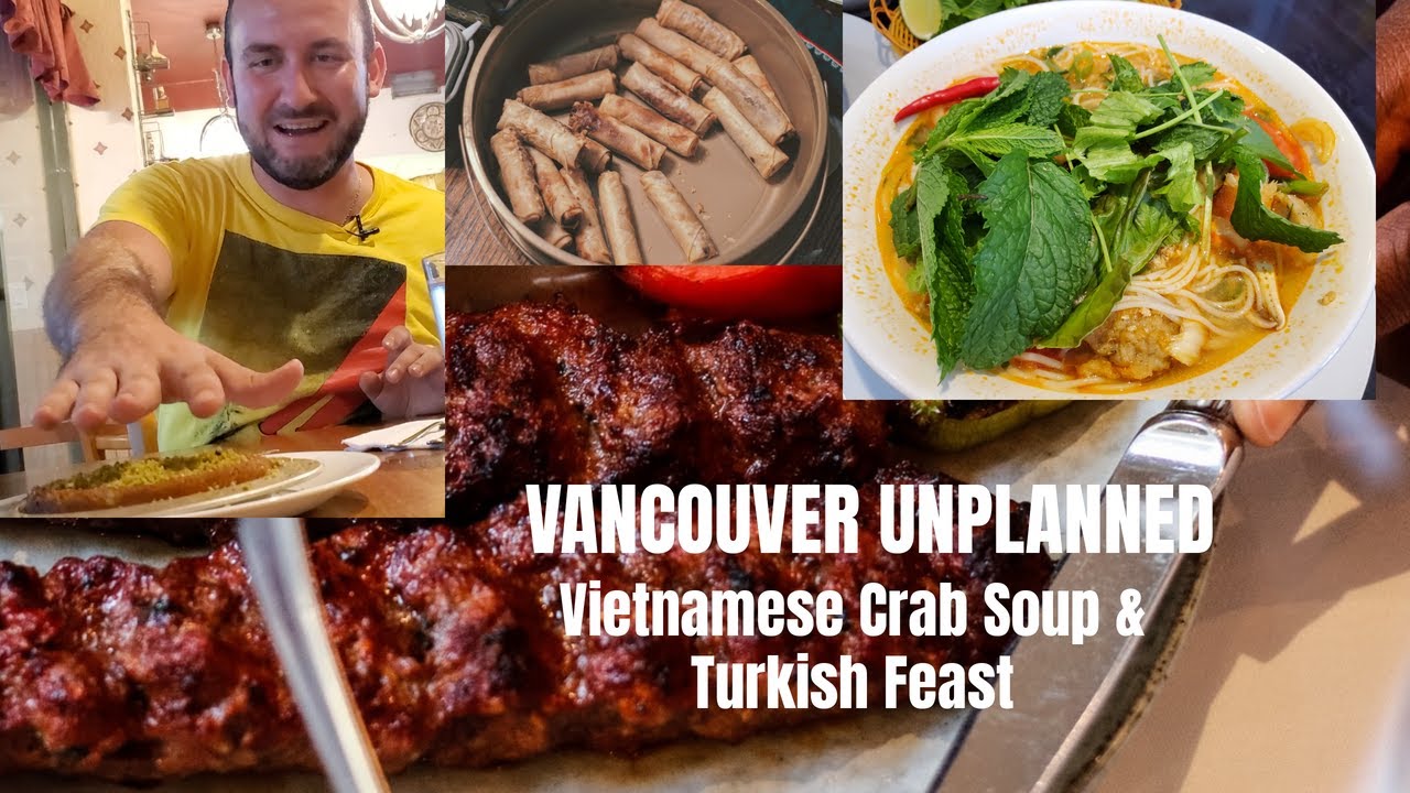 Vietnamese CRAB EGG SOUP and Epic TURKISH FEAST in Vancouver