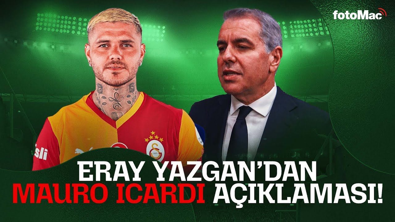 Galatasaray Genel Sekreteri Eray Yazgan'dan Icardi a&ccedil;ıklaması!