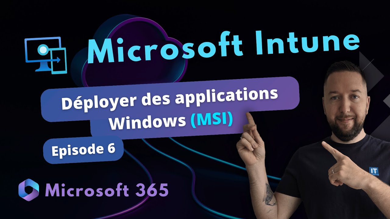 Intune - Déployer des applications Windows (MSI) - Episode 6