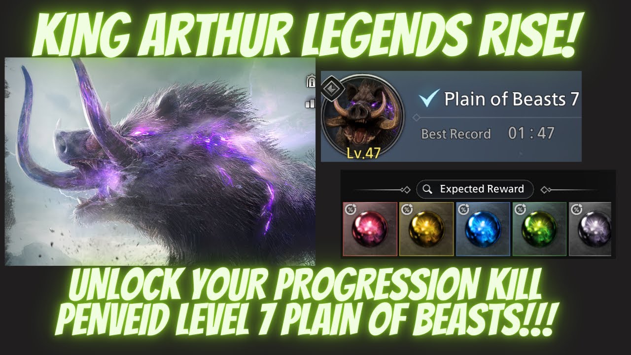 KING ARTHUR LEGENDS RISE, UNLOCK YOUR PROGRESSION! PLAIN OF BEAST LEVEL 7 PENVEID BEATEN!