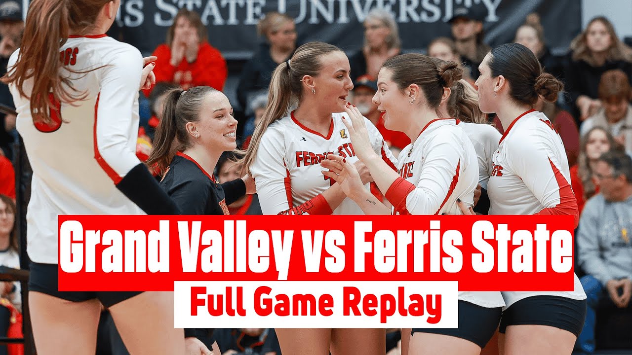 Grand Valley vs Ferris State Volleyball | Full Game Replay