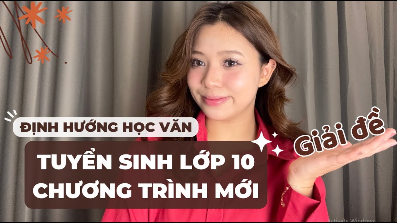 ĐỊNH HƯỚNG HỌC VĂN LỚP 10 CHƯƠNG TRÌNH MỚI - GIẢI ĐỀ HOT NHẤT🔥