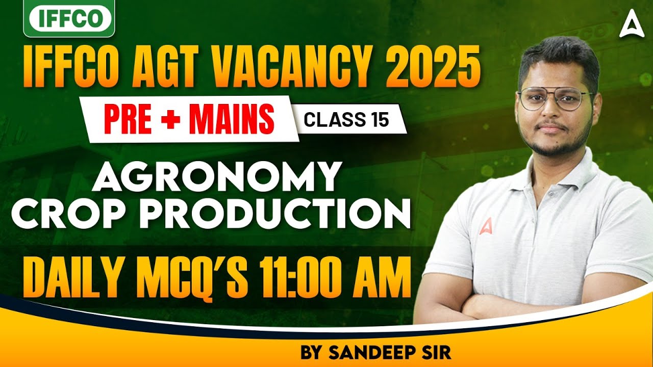 IFFCO AGT Classes 2025 | Agronomy | Crop Production Previous Year MCQs | By Sandeep sir