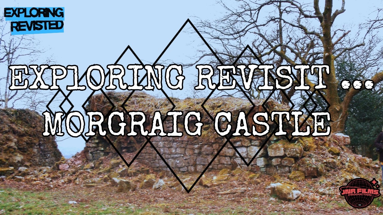 EXPLORING REVISTED... MORGRAIG CASTLE