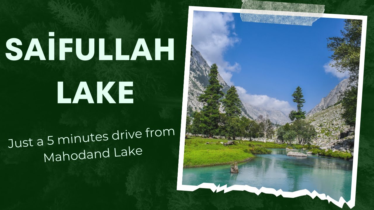 Saifullah Lake: A Gem in the Swat Valley You Must Visit
