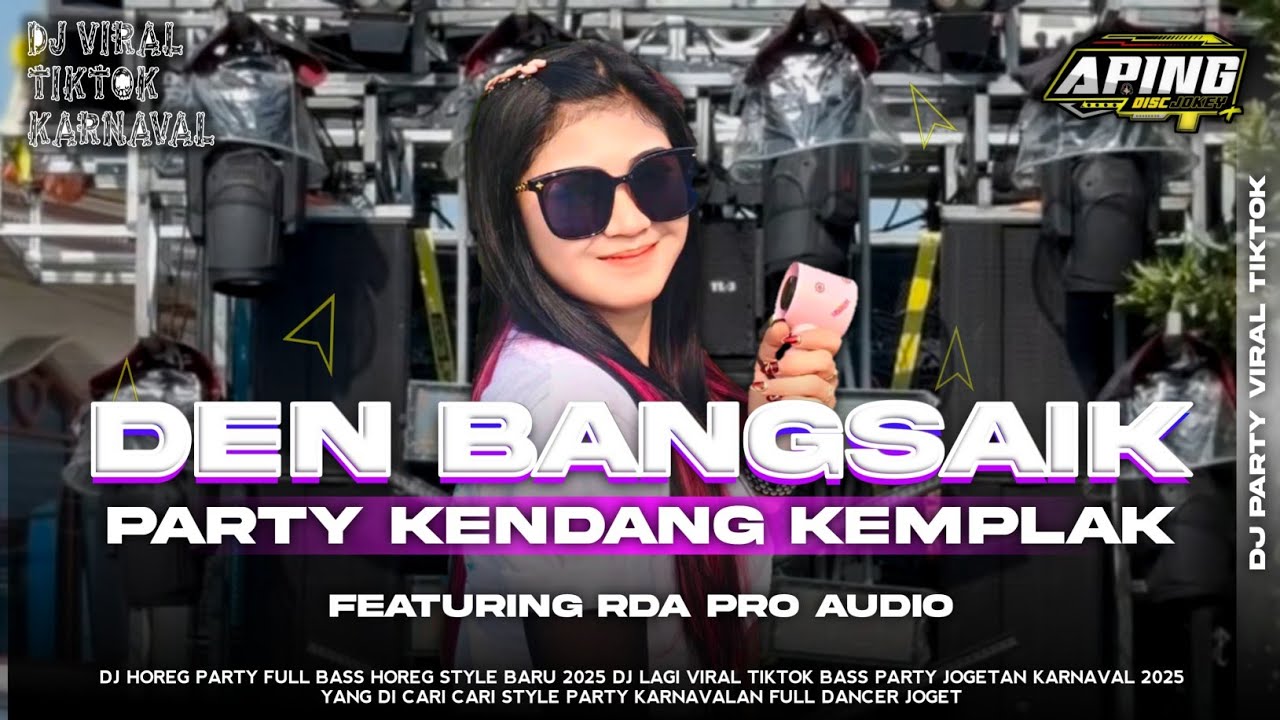 DJ DEN BANGSAIK PARTY KENDANG KEMPLAK FULL BASS HOREG TERBARU FT RDA PRO AUDIO X APING DISCJOKEY ‼️