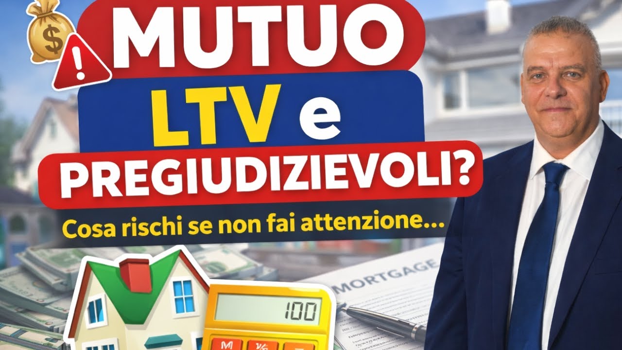 Mutuo, LTV e Pregiudizievoli: cosa rischi davvero se non fai attenzione