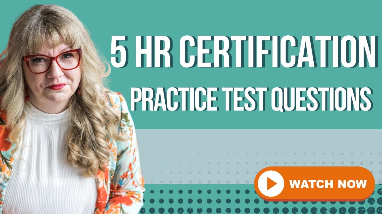 FAQ for HR Certification Exams: 5 HR Certification Practice Test Questions