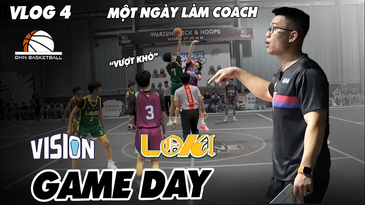 VLOG#4: HÀNH TRÌNH LÀM HEADCOACH U14 VISION, GAME DAY: CHÚNG TÔI VƯỢT KHÓ NGOẠN MỤC I DHN Basketball