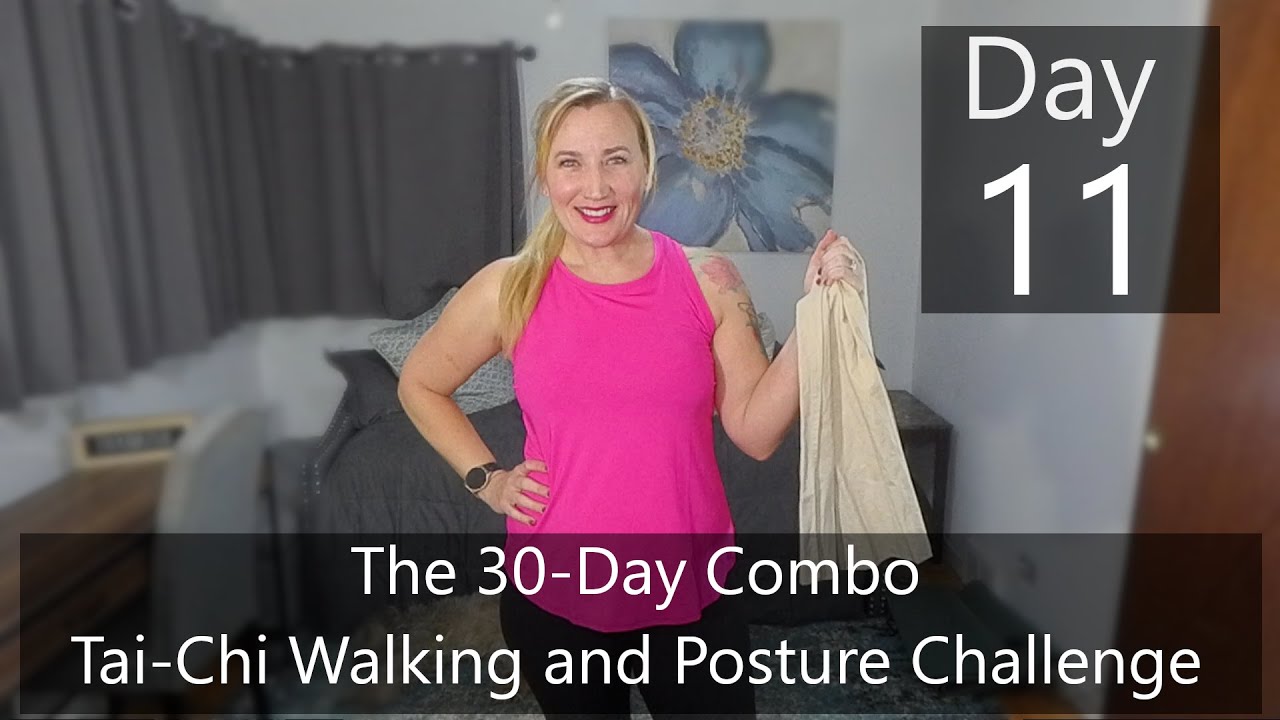 Day 11- The 30-Day Combo Tai-Chi Walking and Posture Challenge
