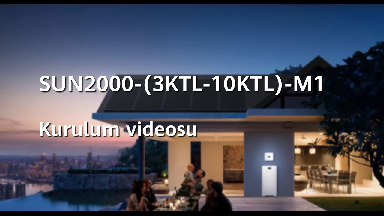 (Turkish) SUN2000-(3KTL-10KTL)-M1 Kurulum Videosu