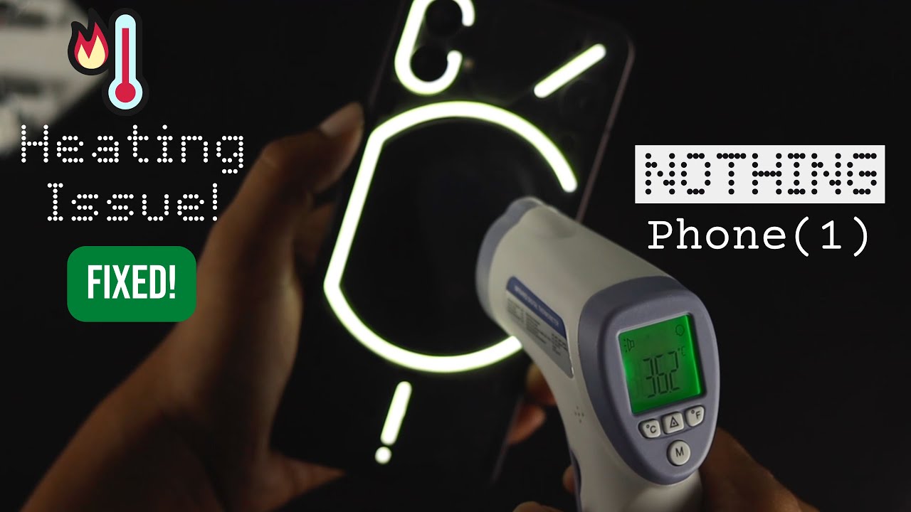 Nothing Phone 1 Overheating? How to Fix It!