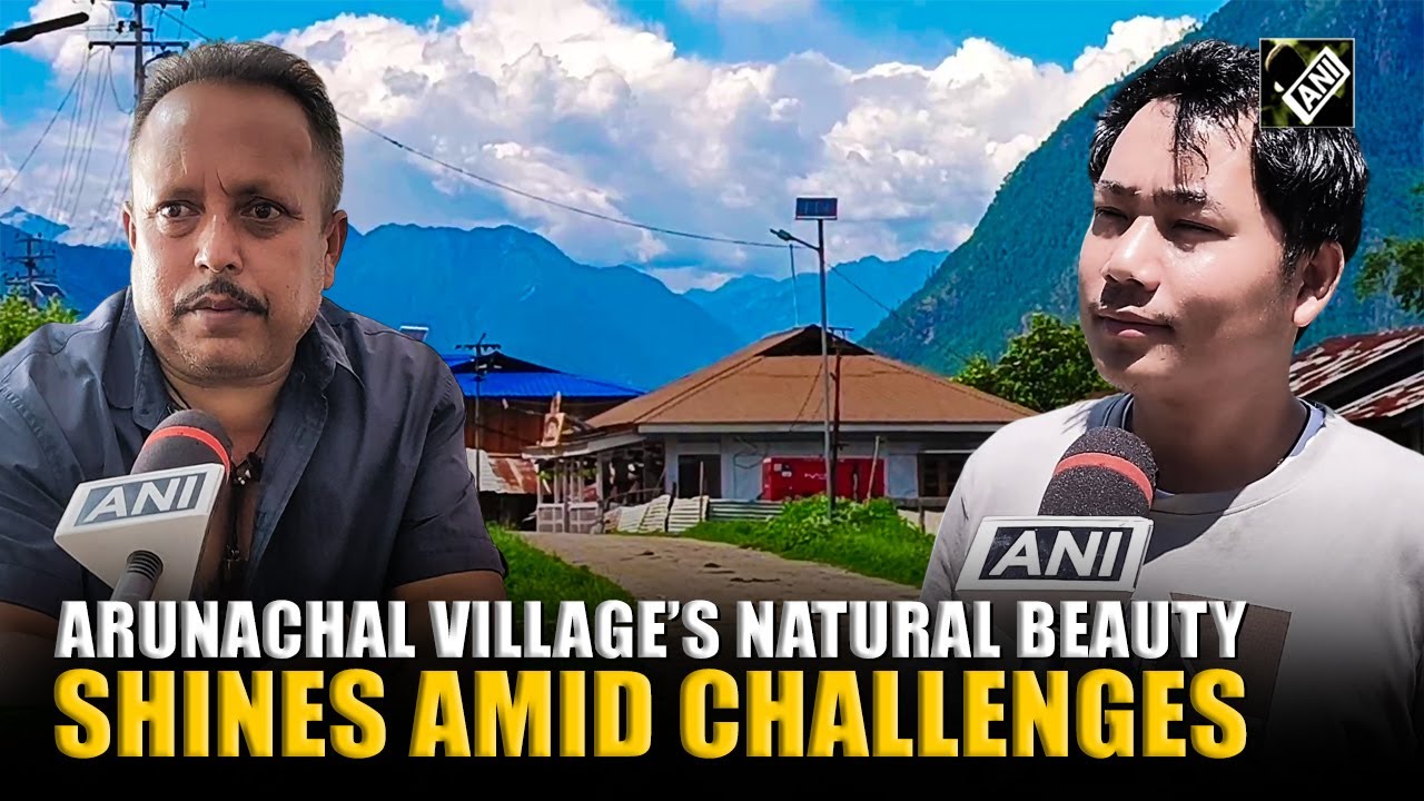 Arunachal&rsquo;s Kibithoo village blends with natural beauty despite infrastructure problems