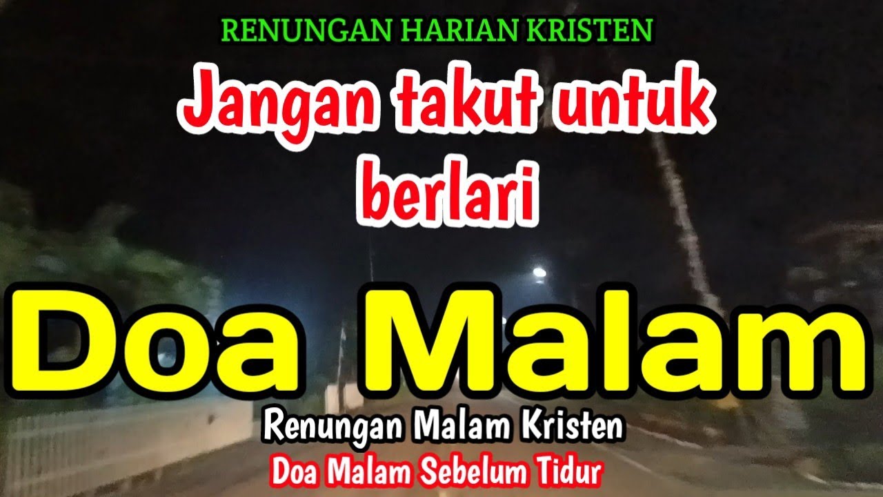 Renungan malam - Jangan takut untuk berlari - Doa malam - Bill Mories Ambeta 