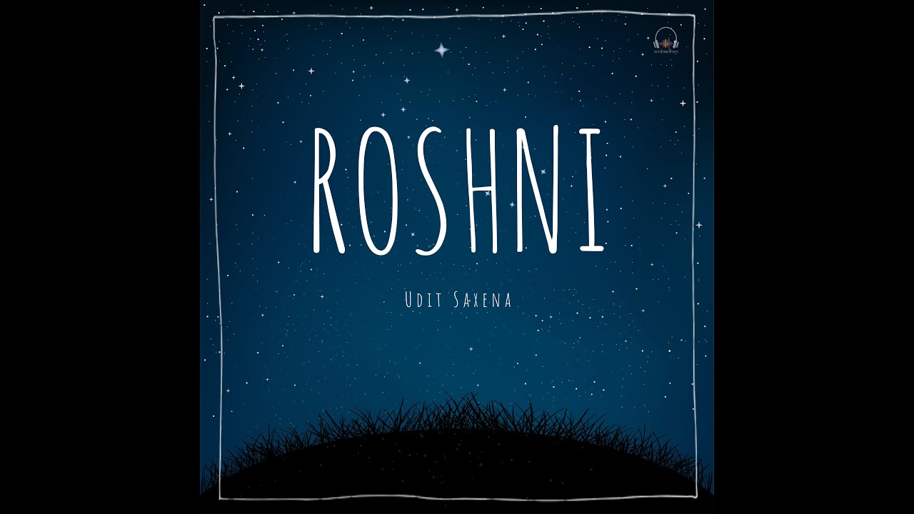 ROSHNI | Udit Saxena | Anubandham Productions