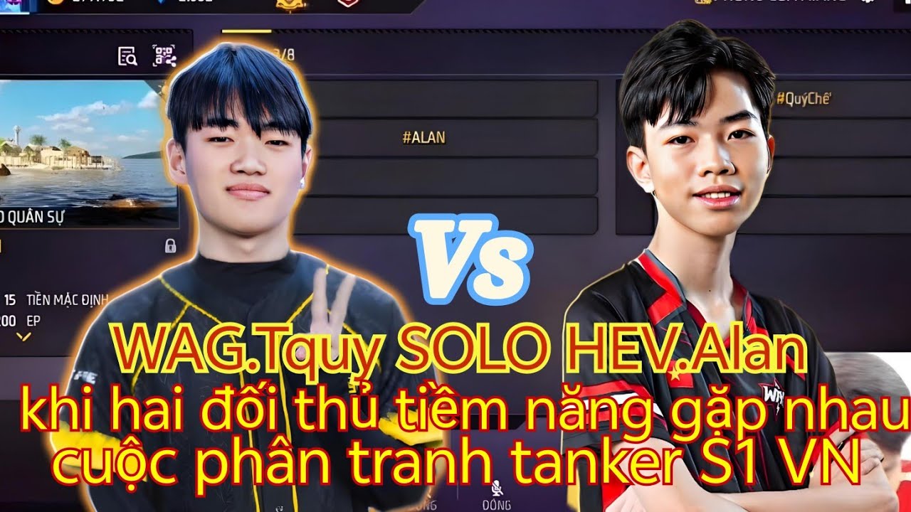 WAG.Tquy SOLO HEV.Alan, khi hai đối thủ tiềm năng gặp nhau, cuộc phân tranh tanker S1 VN 
