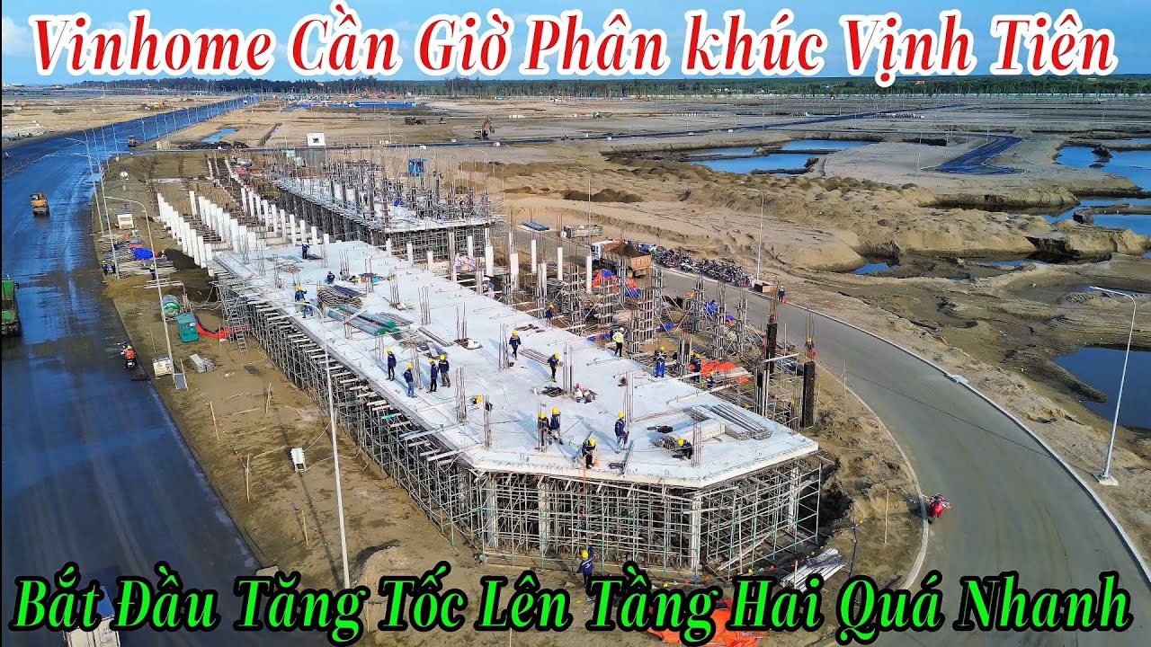 Vinhome Cần Giờ Phân Khu Vịnh Tiên Đang Tăng Tốc Lên Tầng Hai Nhanh Không Tưởng 