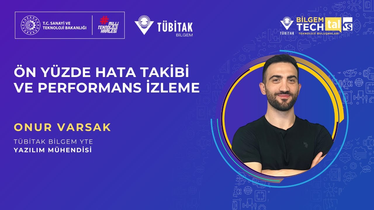 Ön Yüzde Hata Takibi ve Performans İzleme | BİLGEM TechTalks Teknoloji Buluşmaları