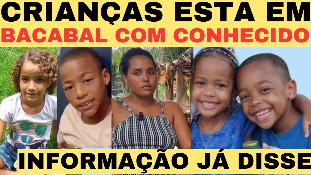 🚨CASO BACABAL DETALHES QUE VAI FINALIZAR CRIANCAS DESAPARECIDAS