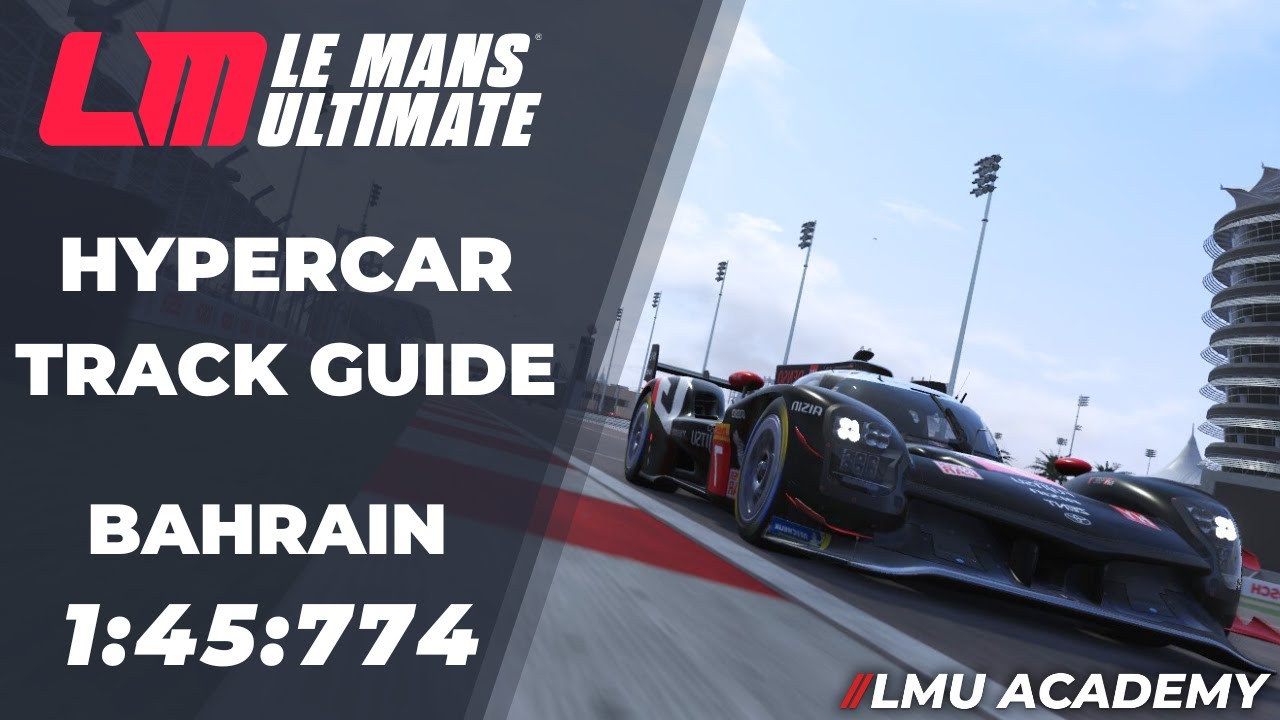 Le Mans Ultimate IN-DEPTH Hypercar Track Guide | BAHRAIN