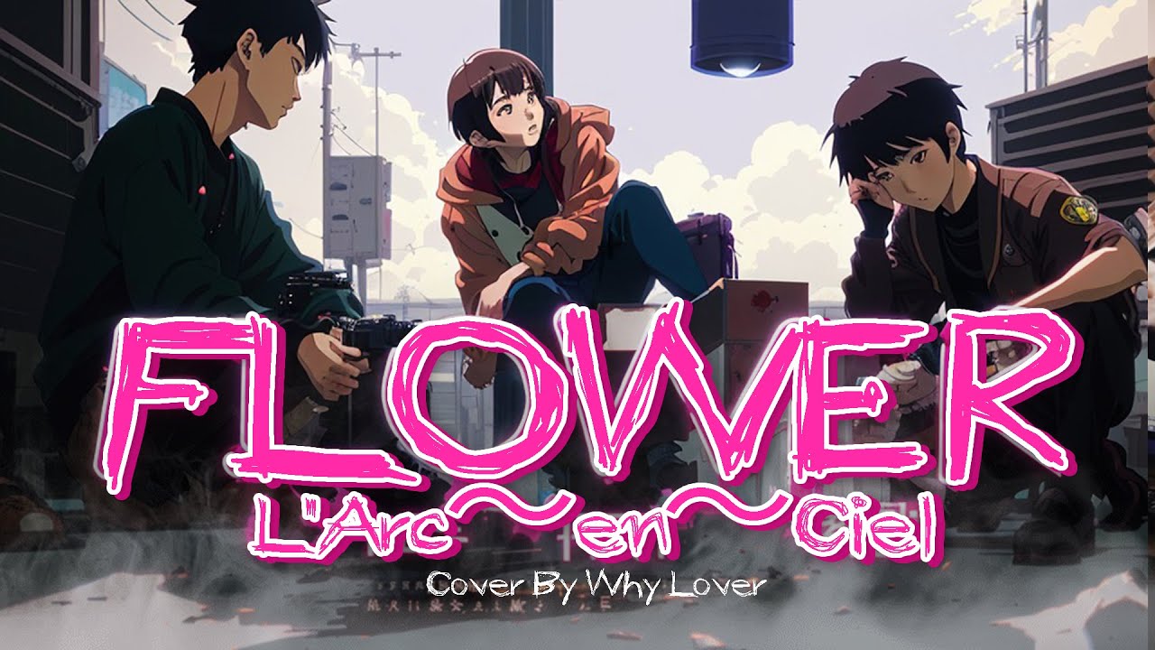 L'Arc～en～Ciel「flower」 FullBand Cover By Why Lover Band