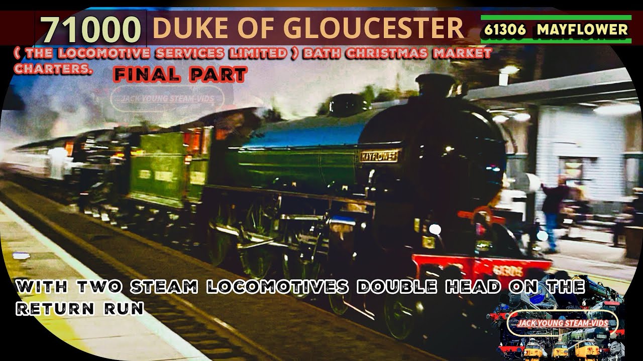 71000 Duke Of Gloucester & 61306 Mayflower double header finale plus a bonus vid ￼first 
