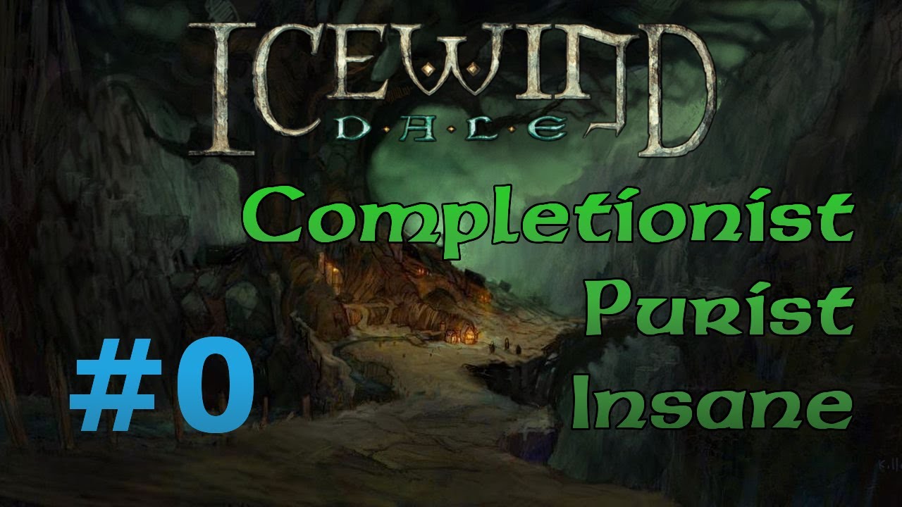 [IWD #0] Icewind Dale Completionist Playthrough - Introductory Compendium
