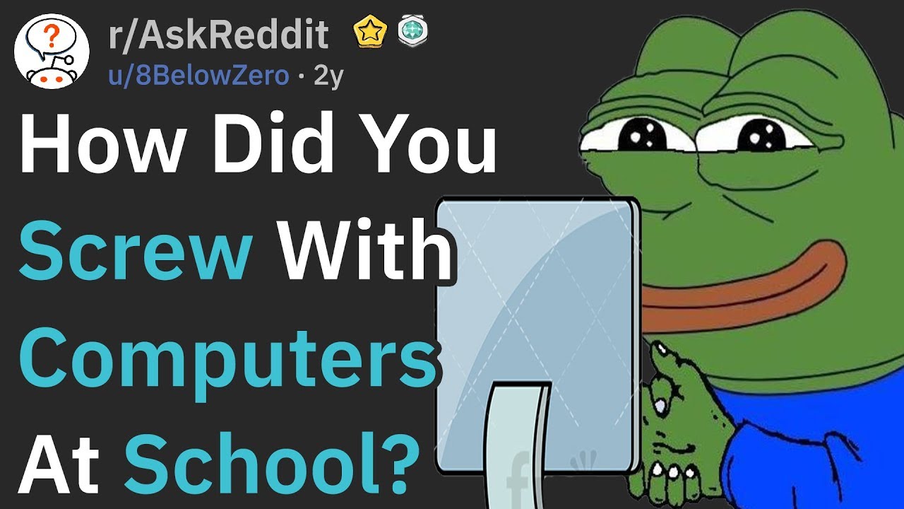 How Did You Mess With The School's Computers? | AskReddit