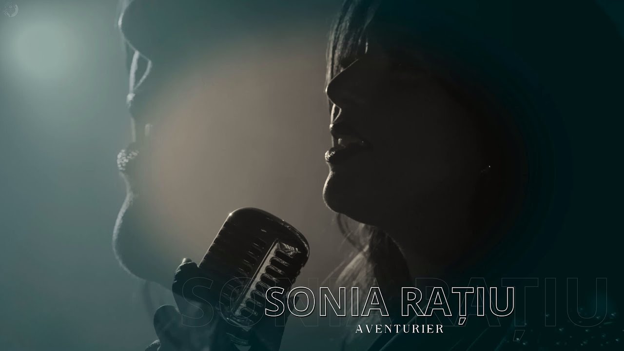 Sonia Rațiu - Aventurier || Official Video