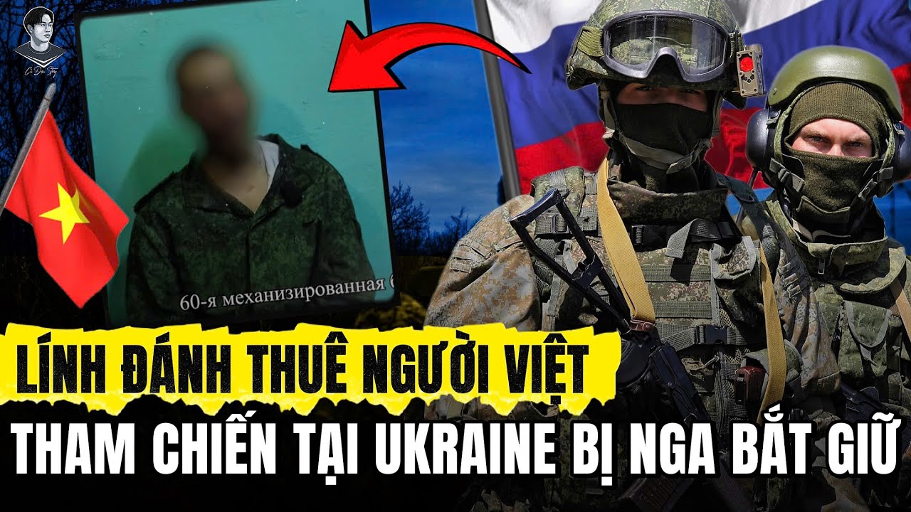 PHẪN NỘ LỜI KHAI LÍNH OÁNH THUÊ BỊ NGA “LỤM” ĐƯỢC: CÓ HỘ CHIẾU VN, ĐẾN UKRAINE ĐỂ…TRẢI NGHIỆM!