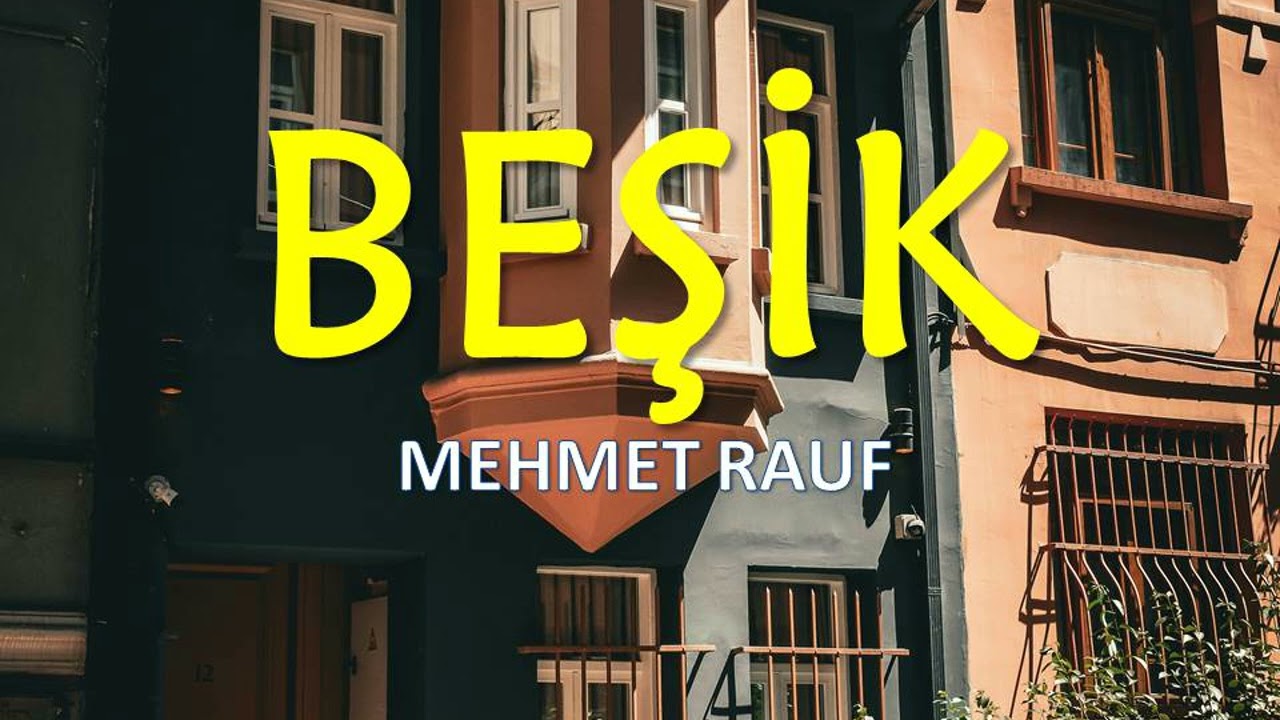 BEŞİK - MEHMET RAUF
