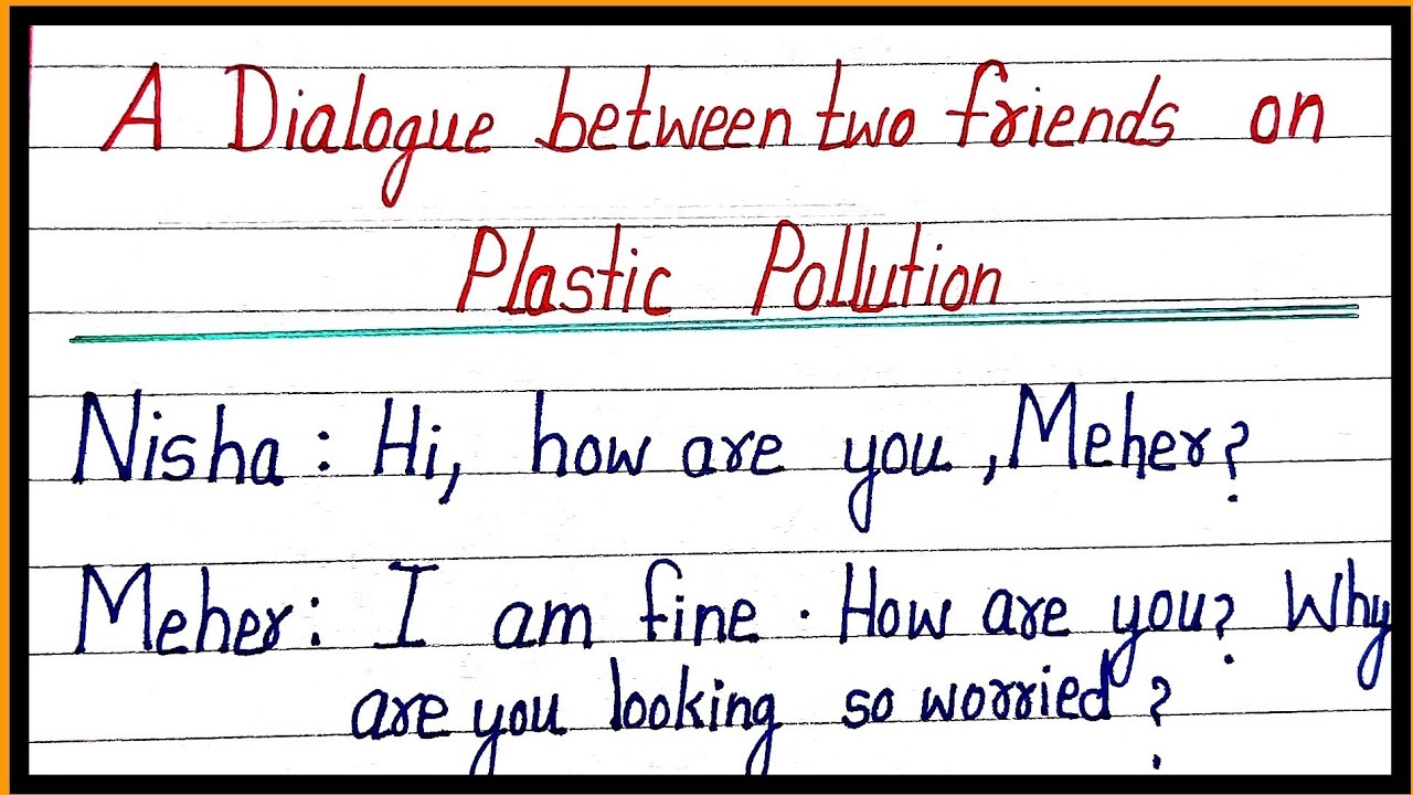 a dialogue between two friends on plastic pollution/dialogue writing