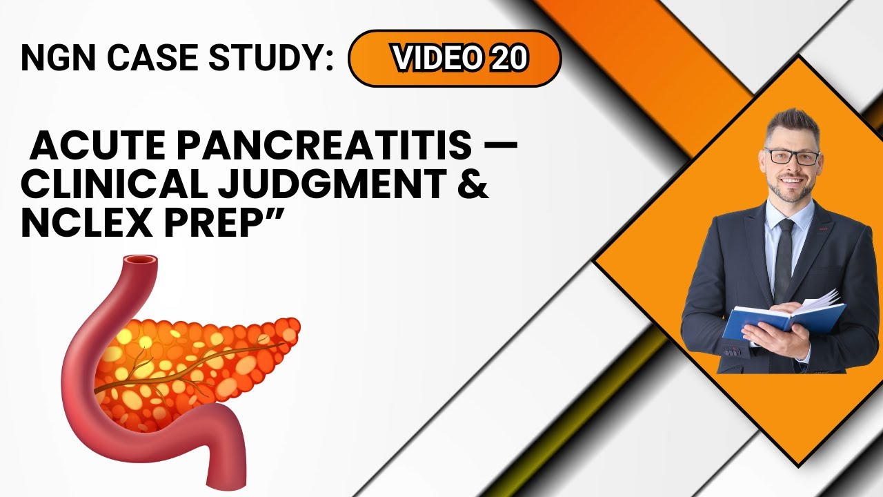 &ldquo;NGN Case Study: Acute Pancreatitis &mdash; Clinical Judgment & NCLEX Prep&rdquo;