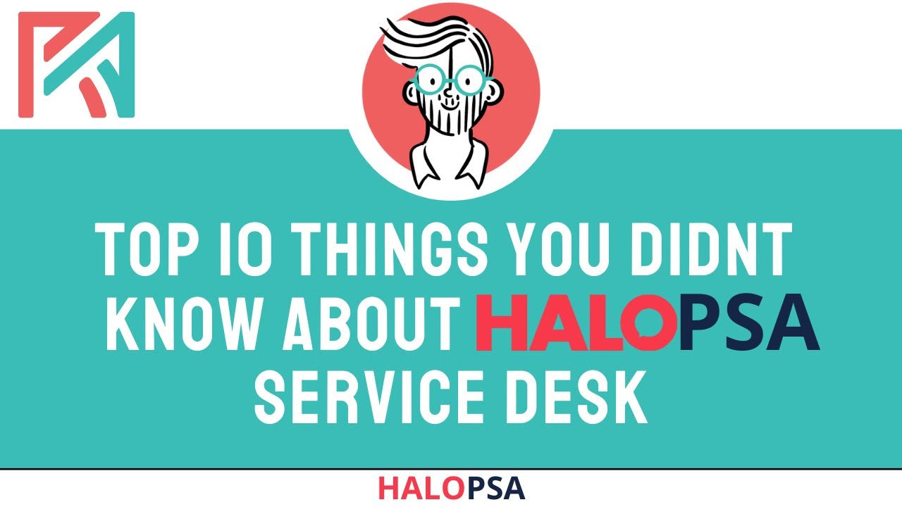 Top 10 Things You May Not Know About the Service Desk in HaloPSA