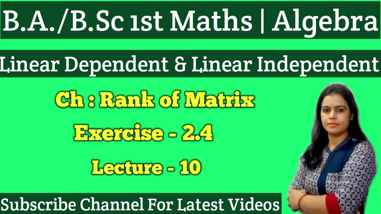 Solved Questions based on Linear Dependence & Linear Independence || Algebra ||B.A./B.Sc 1st year